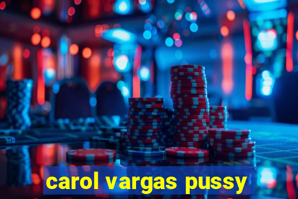 carol vargas pussy